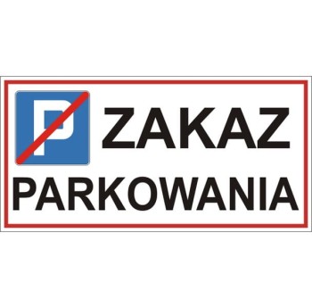 "Zakaz parkowania" - tabliczka informacyjna PCV