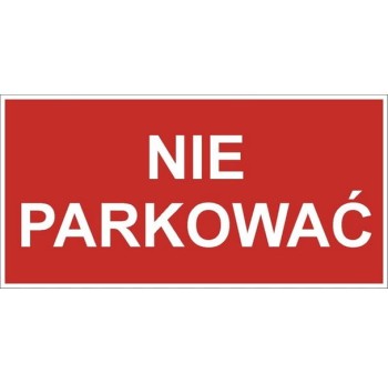 "Nie parkować" - tabliczka informacyjna PCV