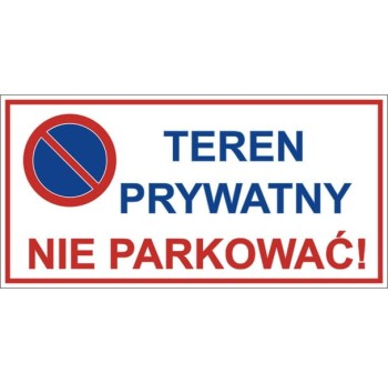 "Teren prywatny. Nie parkować" - tabliczka informacyjna PCV