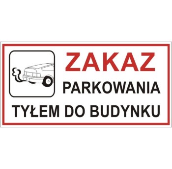 "Zakaz parkowania tyłem do budynku" - tabliczka informacyjna PCV