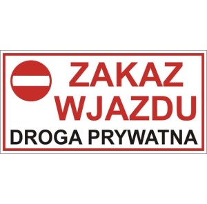 "Zakaz wjazdu. Droga prywatna" - tabliczka informacyjna PCV