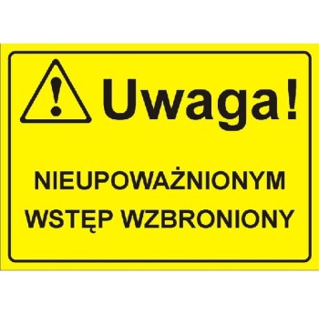Uwaga! Nieupoważnionym wstęp wzbroniony - tabliczka informacyjna