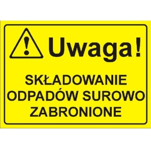 Uwaga! Składowanie odpadów surowo zabronione - tabliczka informacyjna