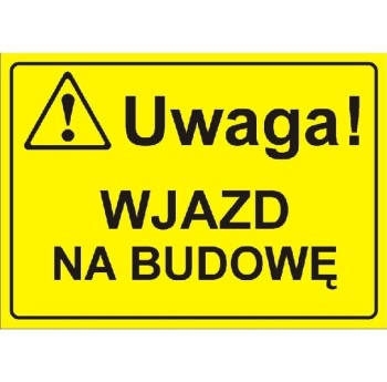 Uwaga! Wjazd na budowę - tabliczka informacyjna