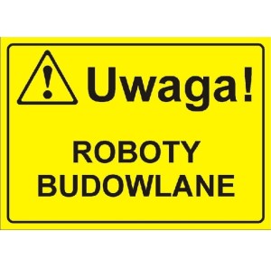 Uwaga! Roboty budowlane - tabliczka informacyjna