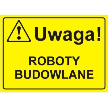 Uwaga! Roboty budowlane - tabliczka informacyjna