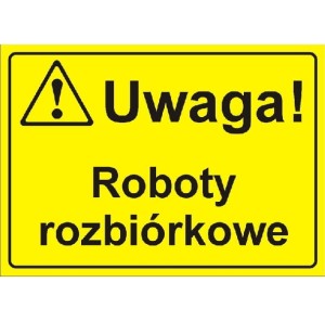 Uwaga! Roboty rozbiórkowe - tabliczka informacyjna