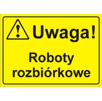 Uwaga! Roboty rozbiórkowe - tabliczka informacyjna