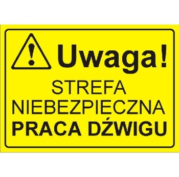 Uwaga! Strefa niebezpieczna praca dźwigu - tabliczka informacyjna