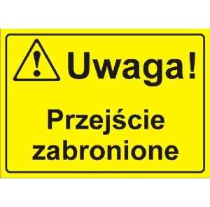 Uwaga! Przejście zabronione - tabliczka informacyjna